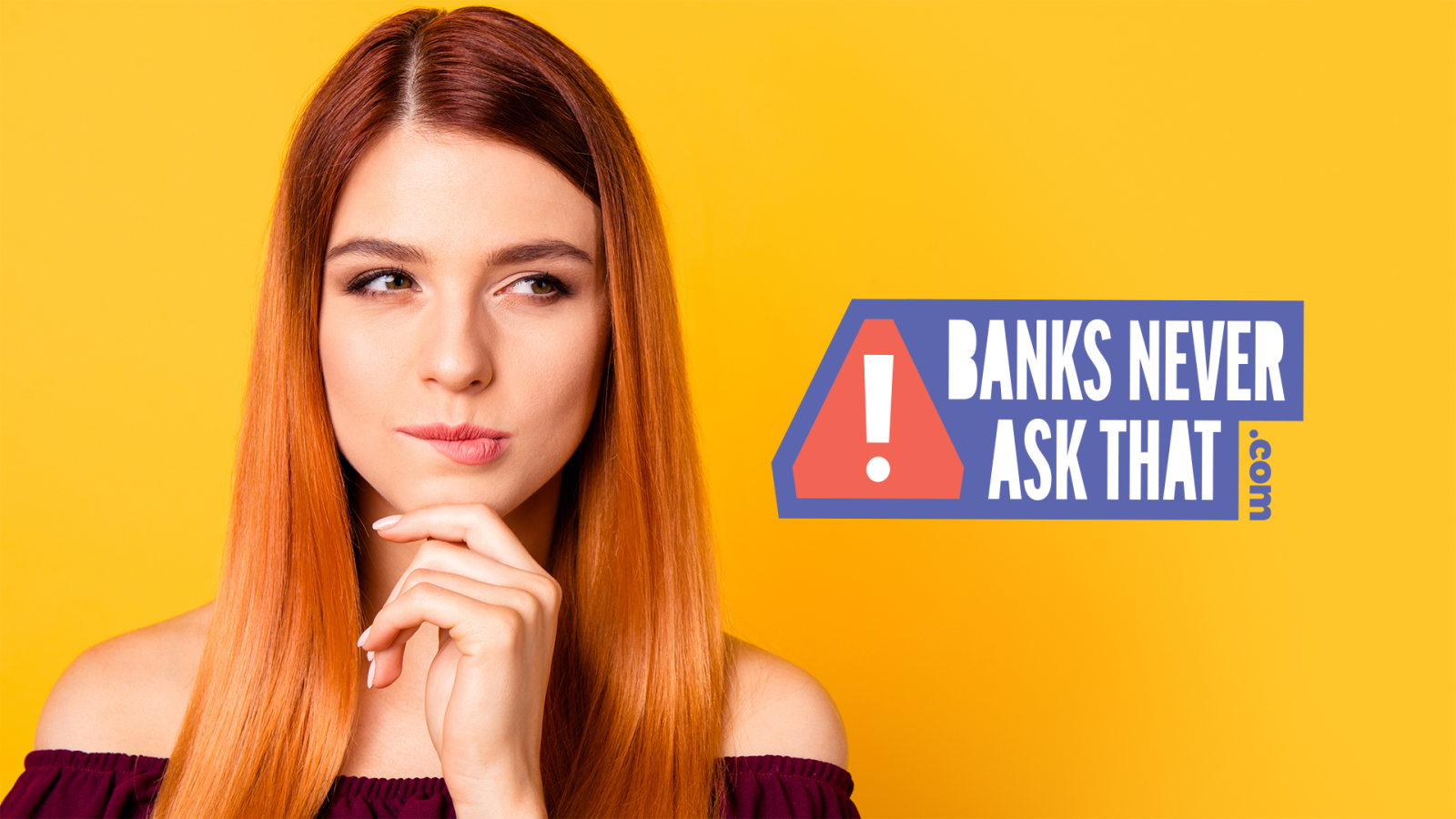 Banks Never Ask That